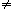 !=